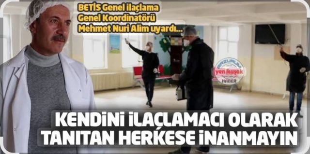 BETİS GENEL İLAÇLAMA GENEL KOORDİNATÖRÜ MEHMET NURİ ALİM UYARDI...